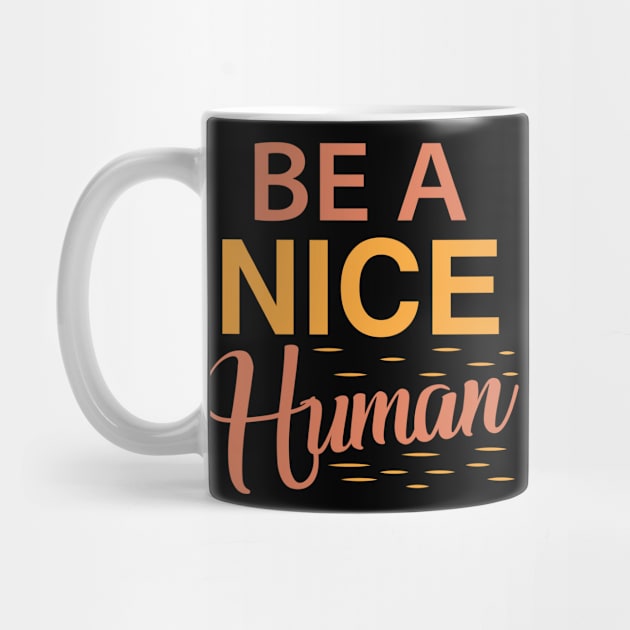 Be A Nice Human by teestore_24